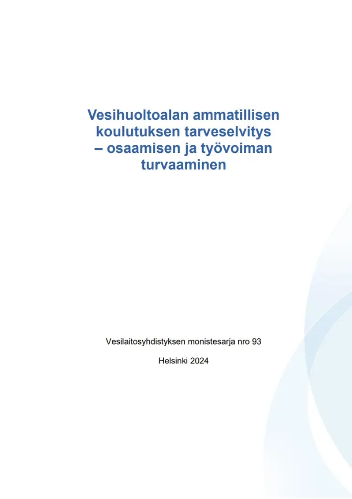 Vesihuoltoalan ammatillisen koulutuksen tarveselvitys – osaamisen ja työvoiman turvaaminen